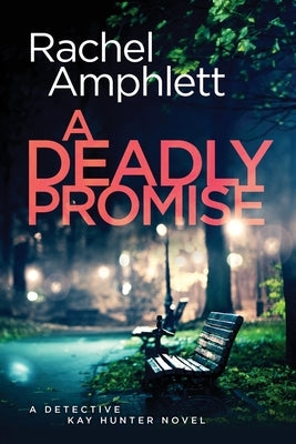 A Deadly Promise: A Detective Kay Hunter crime thriller by Amphlett, Rachel