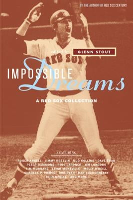 Impossible Dreams: A Red Sox Collection by Stout, Glenn