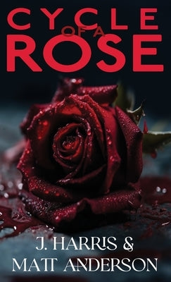 Cycle of a Rose by Harris, J.