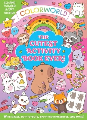 Colorworld: The Cutest Activity Book Ever!: Color! Activities & 50+ Stickers! with Mazes, Dot-To-Dots, Spot-The-Differences, and More! by Editors of Silver Dolphin Books