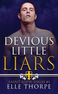 Devious Little Liars: A High School Bully Romance by Thorpe, Elle