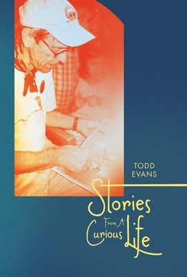 Stories From A Curious Life by Evans, Todd