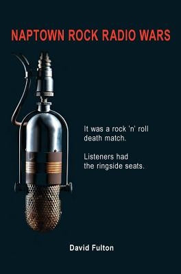 Naptown Rock Radio Wars by Fulton, David