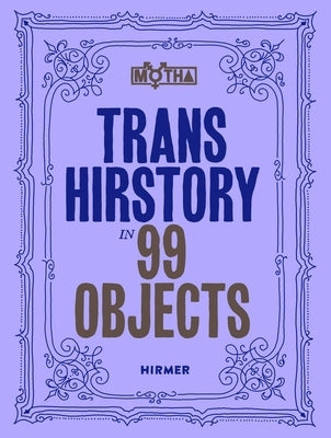 Trans Hirstory in 99 Objects by Frantz, David Evans