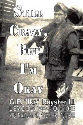 Still Crazy, But I'm Okay by Royster, G. E. Ike, III