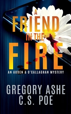 A Friend in the Fire by Ashe, Gregory