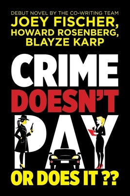 Crime Doesn't Pay... Or Does It? by Fischer, Joey