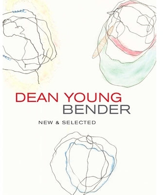 Bender: New & Selected Poems by Young, Dean