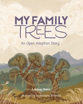 My Family Trees: An Open Adoption Story by Baker, Lindsay