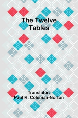 The Twelve Tables by R. Coleman-Norton, Paul