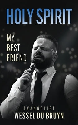 Holy Spirit My Best Friend by Du Bruyn, Wessel
