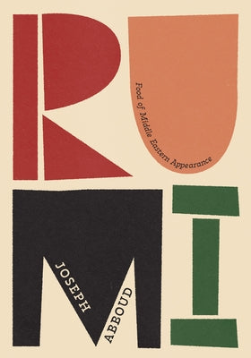 Rumi: Food of Middle Eastern Appearance by Abboud, Joseph