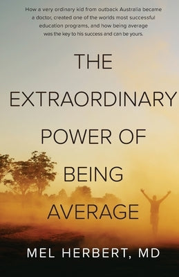 The Extraordinary Power of Being Average by , Mel Herbert