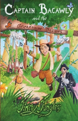 Captain Bacawly and the Breakaway Bandits by Jungles, Jimmy