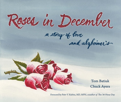 Roses in December: A Story of Love and Alzheimer's by Batiuk