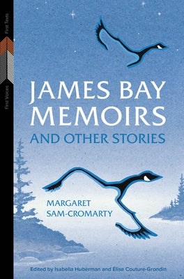 James Bay Memoirs and Other Stories by Sam-Cromarty, Margaret