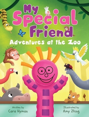 My Special Friend: Adventures at the Zoo by Hyman, Cara
