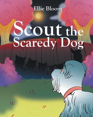 Scout The Scardey Dog by Bloom, Ellie