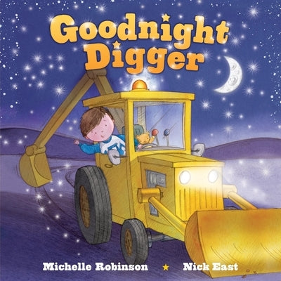 Goodnight Digger: The Perfect Bedtime Book! by Robinson, Michelle