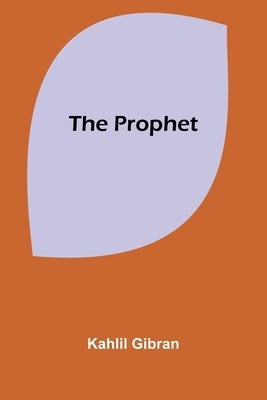 The Prophet by Gibran, Kahlil