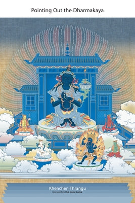 Pointing Out the Dharmakaya: Teachings on the Ninth Karmapa's Text by Thrangu, Khenchen