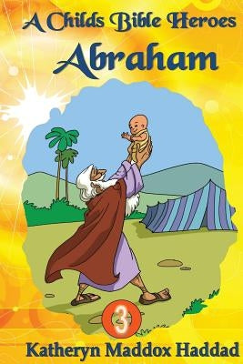 Abraham by Haddad, Katheryn Maddox