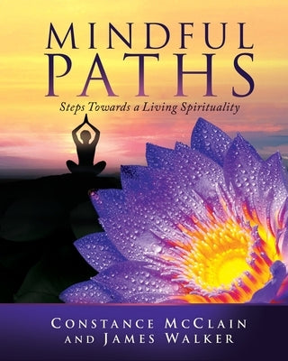 Mindful Paths: Steps Towards a Living Spirituality by McClain, Constance