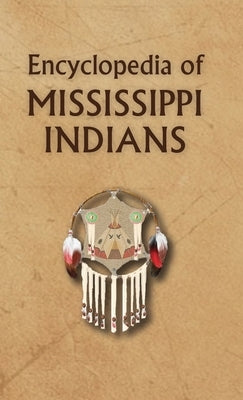 Encyclopedia of Mississippi Indians by Ricky, Donald