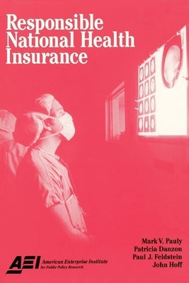 Responsible National Health Insurance by Pauly, Mark V.
