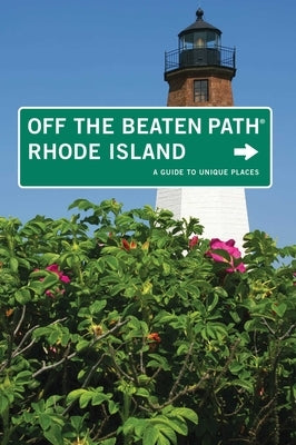 Rhode Island Off the Beaten Path(R): A Guide To Unique Places by Curley, Robert
