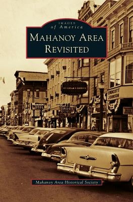 Mahanoy Area Revisited by The Mahanoy Area Historical Society