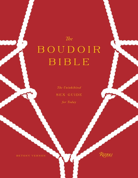 The Boudoir Bible: The Uninhibited Sex Guide for Today by Vernon, Betony