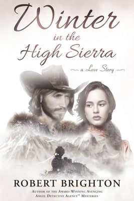 Winter in the High Sierra: A Love Story by Brighton, Robert