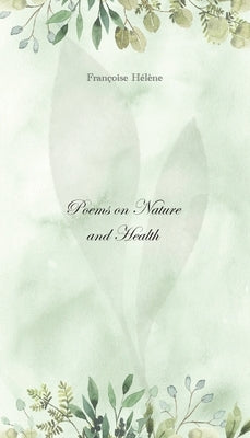 Poems on Nature and Health by H?l?ne, Fran?oise