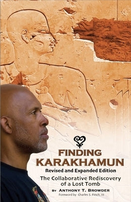 Finding Karakhamun - The Collaborative Rediscovery of a Lost Tomb by Browder, Anthony