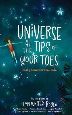 Universe at the Tips of Your Toes: real poems written for real kids by Petrie, Sean