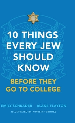 10 Things Every Jew Should Know Before They Go to College by Schrader, Emily