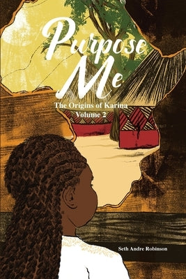 Purpose Me: The Origins of Karina by Robinson, Seth Andre