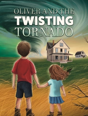 Oliver and the Twisting Tornado by Hobbs, Chrissy