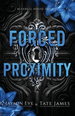 Forced Proximity by James, Tate