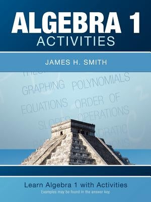 Algebra 1 Activities by Smith, James H.