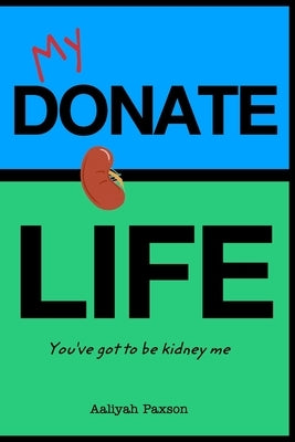 You've Got to be Kidney Me by Paxson, Aaliyah