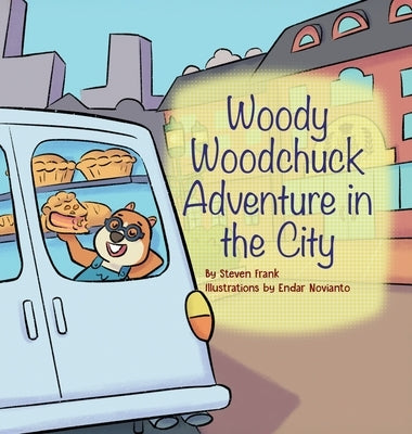 Woody Woodchuck: Adventure in the City by Frank, Steven