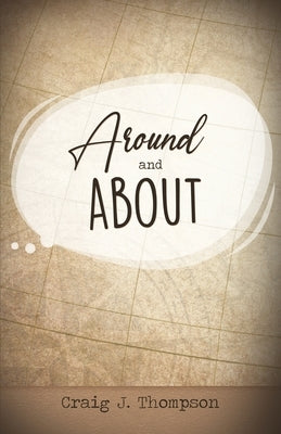 Around and About by Thompson, Craig J.
