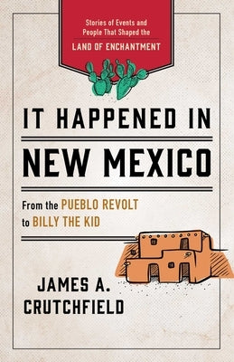 It Happened in New Mexico by Crutchfield, James A.
