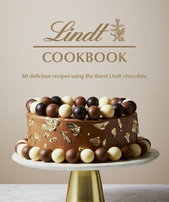 Lindt Cookbook: 60 Delicious Recipes Using the Finest Lindt Chocolate by Lindt