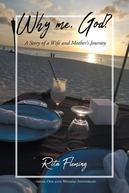 Why Me, God?: A Story of a Wife and Mother's Journey by Fleming, Rita