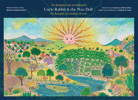 Uncle Rabbit and the Wax Doll: English/Español/Nahuatl Edition by Amith, Jonathan D.