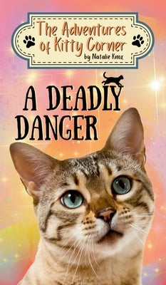 A Deadly Danger: The Adventures of Kitty Corner Book 3 by Knox, Natalie