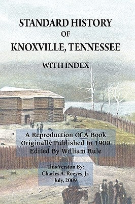 Standard History of Knoxville, Tennessee (Fully Indexed, with Added Illustrations) by Reeves, Charles a. Jr.